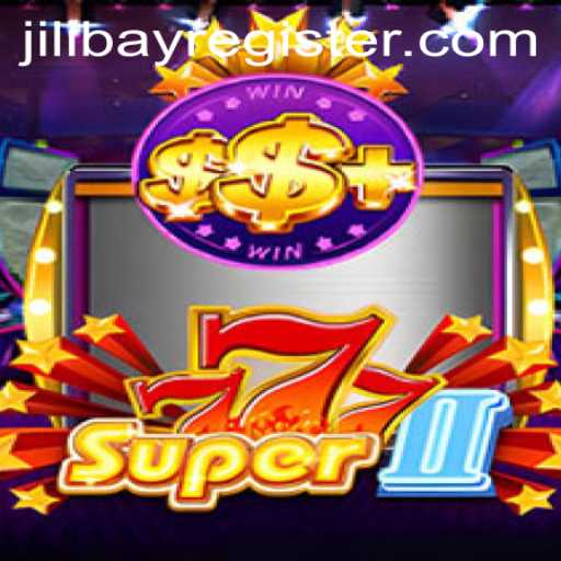 Exploring the Thrills of Super777II and Navigating Jilibay Register
